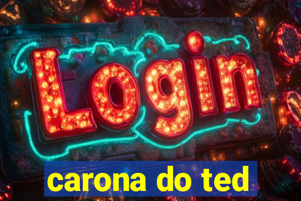 carona do ted